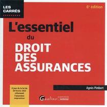 L'essentiel Du Droit Des Assurances : A Jour De La Loi Du 28 Fevrier 2022 Reformant L'assurance Emprunteur (6e Edition) 