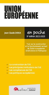 Union Europeenne : Tout Sur La Construction Et Le Fonctionnement Actuel De L'union Europeenne (institutions Et Politiques) (edition 2022/2023) 
