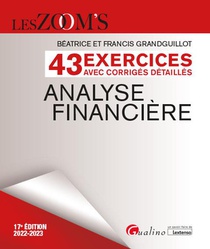 Exercices Avec Corriges Detailles - Analyse Financiere : 43 Exercices Avec Des Corriges Detailles (17e Edition) 