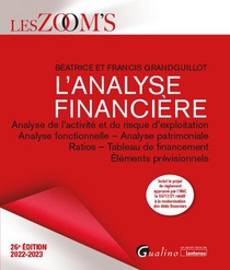 L'analyse Financiere : Analyse De L'activite Et Du Risque D'exploitation - Analyse Fonctionnelle - Analyse Patrimoniale - Ratios - Tableau De Financement - Elements Previsionnels (26e Edition) 