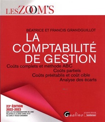 La Comptabilite De Gestion : Couts Complets Et Methode Abc - Couts Partiels - Couts Preetablis Et Cout Cible - Analyse Des Ecarts (23e Edition) 