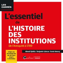 L'essentiel De L'histoire Des Institutions : De L'antiquite A 1789 ; Integre Une Chronologie Des Rois De France Jusqu'a La Revolution 