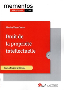 Droit De La Propriete Intellectuelle : Ouvrage Conforme Au Cours Magistral Dispense En Amphi, A Jour Des Actualites Legislatives Et Jurisprudentielles (4e Edition) 