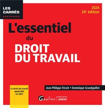 L'essentiel Du Droit Du Travail : Le Droit Du Travail Applicable En 2024 (edition 2024) 