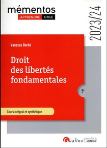 Droit Des Libertes Fondamentales : Cours Integral Et Synthetique (edition 2023/2024) 