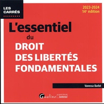 L'essentiel Du Droit Des Libertes Fondamentales (edition 2023/2024) 