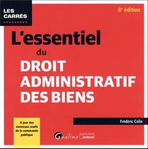 L'essentiel Du Droit Administratif Des Biens : A Jour Des Nouveaux Seuils De La Commande Publique (8e Edition) 