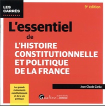 L'essentiel De L'histoire Constitutionnelle Et Politique De La France : Les Grands Evenements Constitutionnels Et De La Vie Politique (9e Edition) 