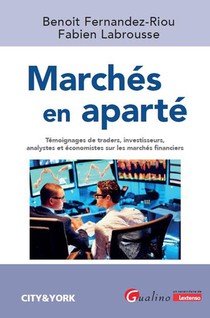 Marches En Aparte : Temoignages De Traders, Investisseurs, Analystes Et Economistes Sur Les Marches Financiers 