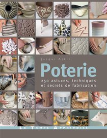 Poterie : 250 Astuces, Techniques Et Secrets De Fabrication 