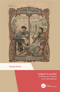 Soigner La Societe : Contributions A L'histoire De La Sante Publique 