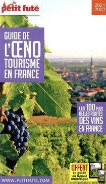 Guide Petit Fute ; Thematiques : Guide De L'oenotourisme En France ; Les 100 Plus Belles Routes Des Vins En France (edition 2020/2021) 