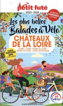 Les Plus Belles Balades A Velo, Chateaux De La Loire (edition 2023/2024) 
