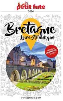 Guide Petit Fute ; Region : Bretagne, Loire-atlantique (edition 2024) 
