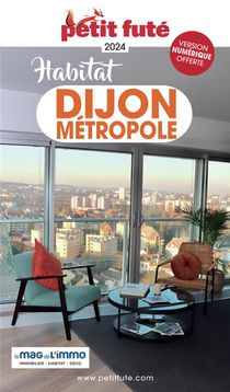 Guide Petit Fute ; Thematiques : Habitat Dijon Metropole (edition 2024) 