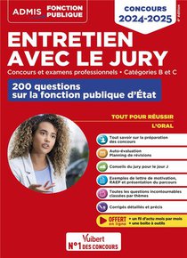 Entretien Avec Le Jury : 200 Questions Sur La Fonction Publique D'etat ; Categories B Et C ; Concours Et Examens Professionnels ; Oral Concours (edition 2024/2025) 