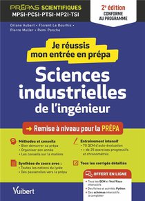 Je Reussis Mon Entree En Prepa : Sciences Industrielles De L'ingenieur ; De La Terminale Aux Prepas Scientifiques Mpsi-pcsi-ptsi-mp2i (edition 2023/2024) 