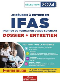 Je Reussis Mon Entree En Ifas Dossier + Entretien : Pour Integrer Une Ecole D'aide-soignant ; Selection 2024 