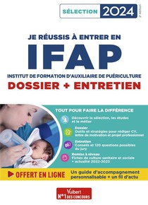 Je Reussis Mon Entree En Ifap : Dossier + Entretien ; Pour Integrer Une Ecole D'auxiliaire De Puericulture ; Selection 2024 