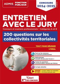 Entretien Avec Le Jury : 200 Questions Sur Les Collectivites Territoriales ; Categories A Et B ; Concours Et Examens Professionnels : Concours (edition 2024/2025) 