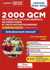 2000 Qcm De Francais, Culture Generale, Mathematiques Et Tests Psychotechniques ; Epreuve De Preadmissibilite 