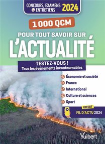 1000 Qcm Pour Tout Savoir Sur L'actualite : Concours Et Examens 2024 ; Ecrits Et Oraux 