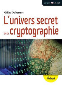 L'univers Secret De La Cryptographie ; L'art Du Codage Et Du Decodage 