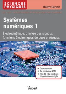 Sciences Physiques ; Systemes Numeriques 1 ; Electrocinetique, Analyse Des Signaux, Fonctions Electroniques De Base Et Reseaux (4e Edition) 