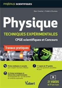 Physique ; Techniques Experimentales ; Cpge Scientifiques Et Concours ; Travaux Pratiques 