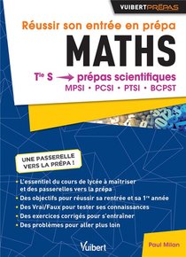 Mathematiques ; Reussir Son Entree En Prepas ; Terminale S Vers Prepas Scientifiques ; Mpsi, Pcsi, Ptsi, Bcpst 