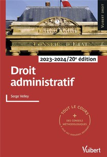 Droit Administratif 2023/2024 : Tout Le Cours Et Des Conseils Methodologiques A Jour Des Dernieres Reformes 