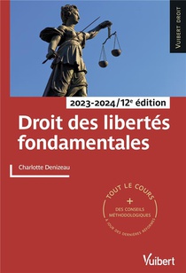 Droit Des Libertes Fondamentales 2023/2024 : Tout Le Cours Et Des Conseils Methodologiques 