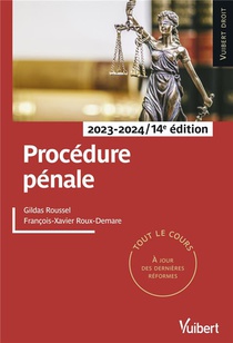 Procedure Penale 2023/2024 : Tout Le Cours A Jour Des Dernieres Reformes Legales Et Jurisprudentielles 
