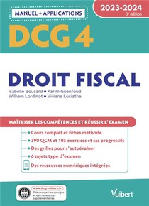 Dcg 4 : Droit Fiscal ; Manuel Et Applications 2023-2024 ; Maitriser Les Competences Et Reussir Le Nouveau Diplome 