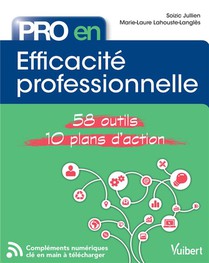 Pro En... : Efficacite Professionnelle ; 58 Outils, 10 Plans D'action 