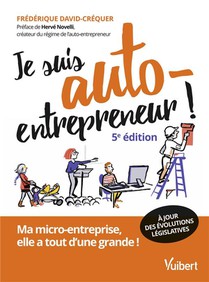 Je Suis Auto-entrepreneur ! Ma Micro-entreprise, Elle A Tout D'une Grande ! (edition 2024/2025) 