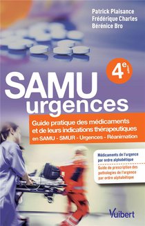 Samu Urgences ; Guide Pratique Des Medicaments Et Leurs Indications Therapeutiques En Samu, Smur, Urgences, Reanimation (4e Edition) 