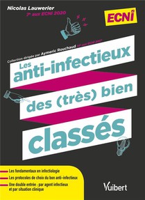 Les Anti-infectieux Aux Ecni Pour Les (tres) Bien Classes : Les Antibiotiques, Antiviraux Et Antifongiques A Connaitre Pour Les Ecni 