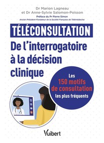 Teleconsultation : De L'interrogatoire A La Decision Clinique : Les 150 Motifs De Consultation Les Plus Frequents 