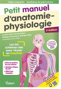 Petit Manuel D'anatomie-physiologie : Aides-soignants / Auxiliaires De Puericulture ; Les 100 Schemas-cles Pour Reussir En Ifas Et Ifap 