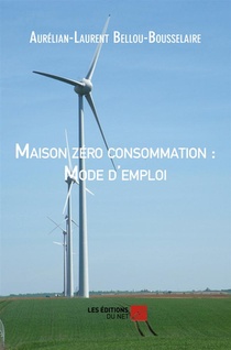 Maison Zero Consommation : Mode D'emploi 