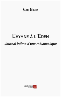 L'hymne A L'eden : Journal Intime D'une Melancolique 