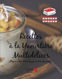 Recettes A La Yaourtiere Multidelices : Repas Sales Et Sucres Pour Tous Les Gouts 
