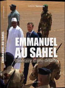 Emmanuel Au Sahel : Itineraire D'une Defaite 