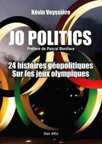 Les Jeux Olympiques Dans Tous Leurs Etats : 24 Histoires Geopolitiques Pour Comprendre Le Monde 