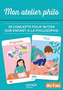 Mon Atelier Philo : 30 Concepts Pour Initier Son Enfant A La Philosophie 
