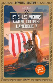 Refaites L'histoire, Livre-jeu ! Et Si Les Vikings Avaient Colonise L'amerique ? 