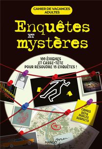 Cahier De Vacances Adultes : Enquetes Et Mysteres : 100 Enigmes Et Casse-tete Pour Resoudre 15 Enquetes ! 