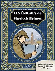 Les Enigmes De Sherlock Holmes : Mesurez-vous Au Celebre Detective De Baker Street Avec 150 Enigmes ! 