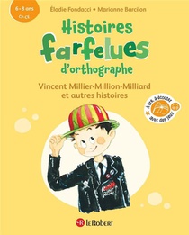 Histoires Farfelues D'orthographe : Vincent Millier-million-milliard Et Autres Histoires 
